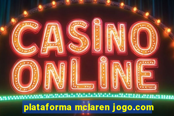 plataforma mclaren jogo.com